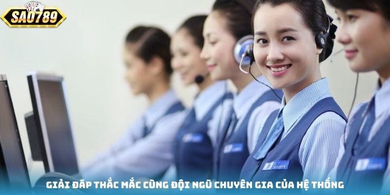 Giải đáp thắc mắc cùng đội ngũ chuyên gia của hệ thống Giải đáp thắc mắc cùng đội ngũ chuyên gia của hệ thống