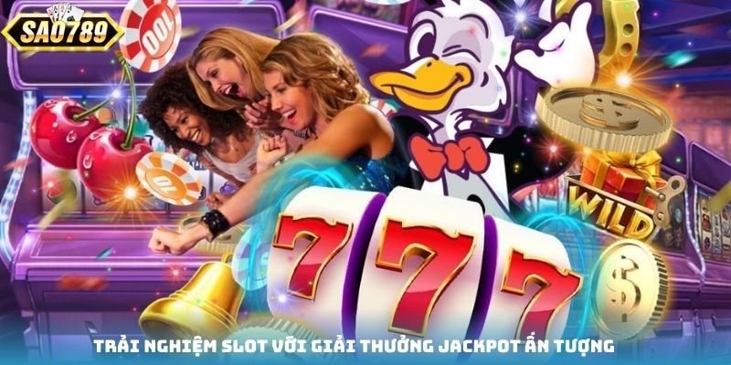 Trải nghiệm slot với giải thưởng Jackpot ấn tượng Trải nghiệm slot với giải thưởng Jackpot ấn tượng